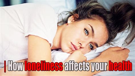 Loneliness How Loneliness Affects Your Health Youtube