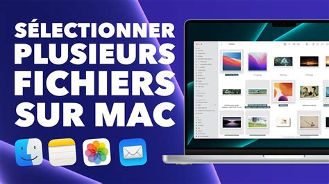 Comment sélectionner plusieurs fichiers sur Mac photos e mails