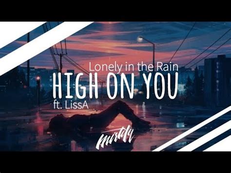 Lonely In The Rain High On You Ft LissA YouTube