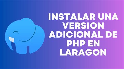 Como instalar una versión adicional de PHP en Laragon YouTube