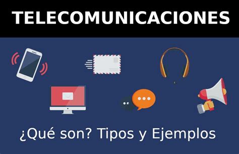 ¿qué Son Las Telecomunicaciones Características Y Ejemplos