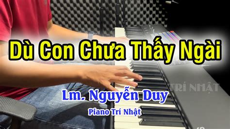 D Con Ch A Th Y Ng I Piano Lm Nguy N Duy Tr Nh T Piano Youtube