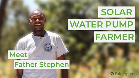 Meet Father Stephen A Futurepump Solar Water Pump Farmer Near Nairobi