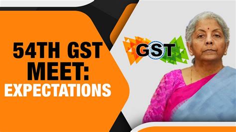 54th Gst Council Meeting Gst Rate Rationalization Revamping Gst