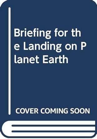 Briefing For The Landing On Planet Earth Amazon Co Uk Holroyd Stuart