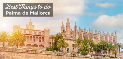 Best Things To Do In Palma De Mallorca All Top Visits