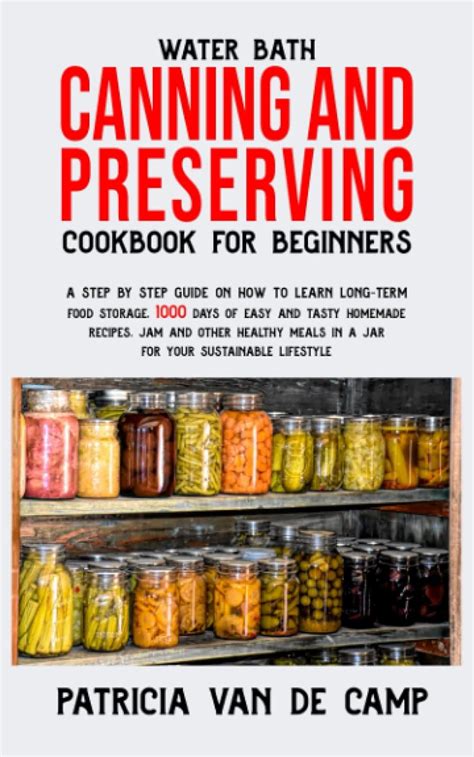 Water Bath Canning And Preserving Cookbook For Beginners A Step By