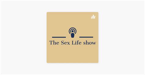 ‎the Sex Life Show On Apple Podcasts