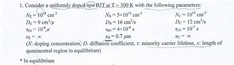 1 Consider A Uniformly Doped Npn BJT At T 300 K With Chegg