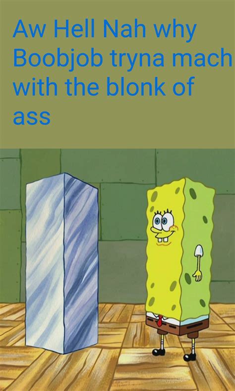 The Blonk Of Ass R Spunchbob