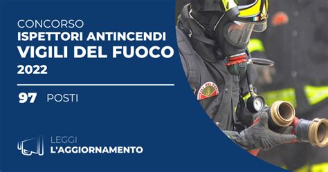 Concorso 97 Ispettori Antincendi Vigili Del Fuoco 2022 Graduatoria Finale