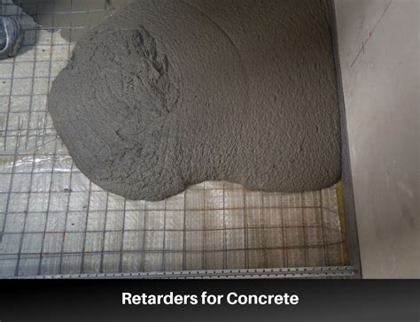 Retarders for Concrete: Types, Mechanism, and Uses