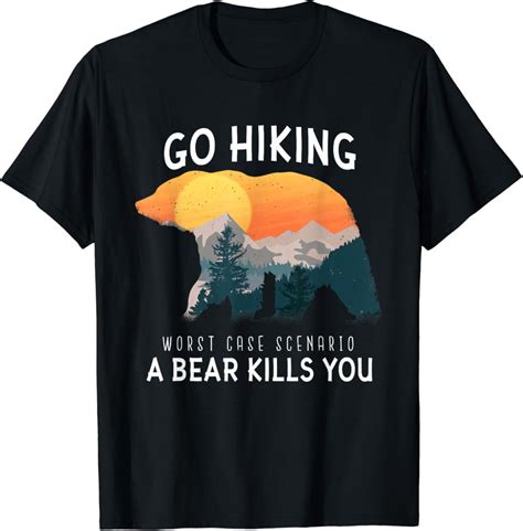 Hot Trending T Shirt With Go Hiking Worst Case Scenario A Bear Kills