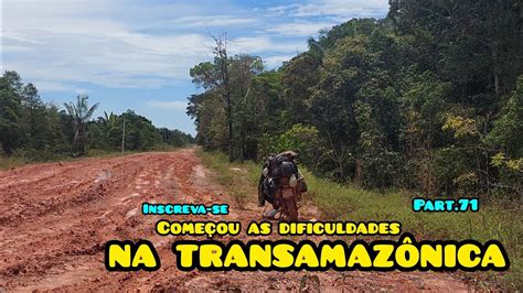 Começou as dificuldades na transamazônica Muita chuva na BR 230 part