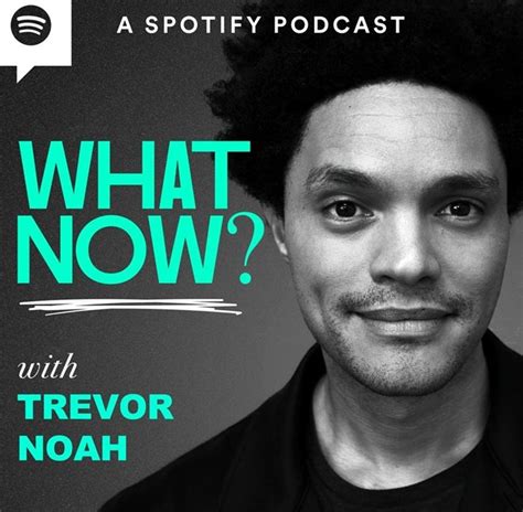 What Now With Trevor Noah Podcast Launches On Spotify