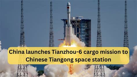 China Launches Tianzhou Cargo Mission To Chinese Tiangong Space