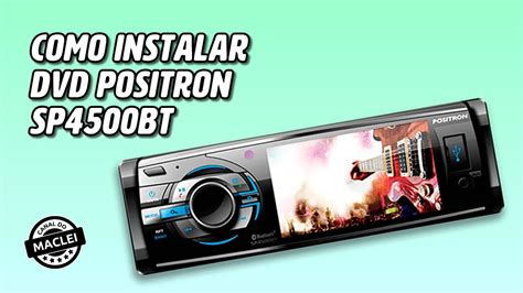 Como Instalar Dvd Positron Sp Bt Youtube