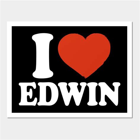 I Love Edwin By Happyherkus Art Prints Art Name Wallpaper