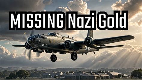 Nazi Gold And The B25 Bomber Part I Youtube