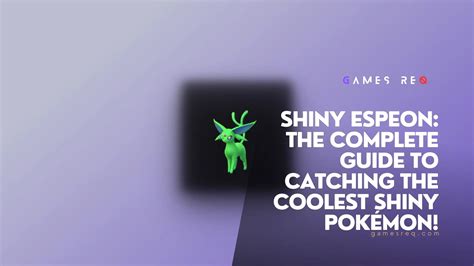 Shiny Espeon: The Complete Guide To Catching The Coolest Shiny Pokémon ...