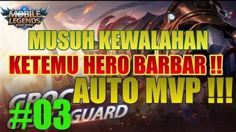 Grock Musuh Kewalahan Ketemu Hero Barbar Auto Mvp Mobile Legend