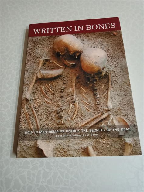 Written In Bones : How Human Remains Unlock The Secrets Of The Dead