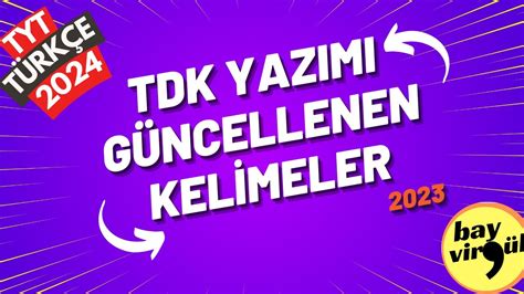 TDK GÜNCELLENEN KELİMELER 2023 YAZIMI KARIŞTIRILAN KELİMELER TYT