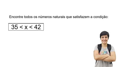 Encontre todos os números naturais que satisfazem a condição 35 menor