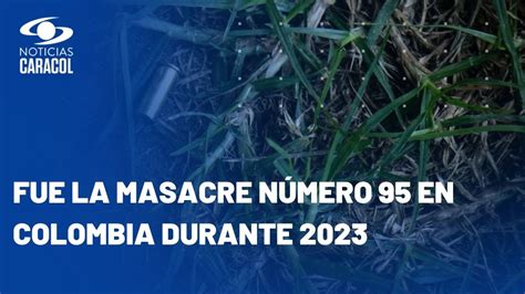 Masacre En Nari O De Cuatro Personas Un Adolescente Entre Las V Ctimas