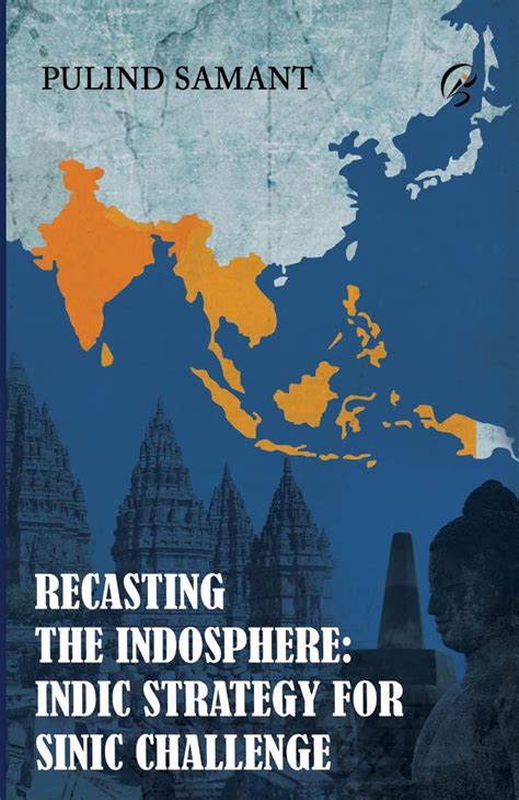 Recasting the Indosphere : Indic Strategy for Sinic Challenge - Indus ...