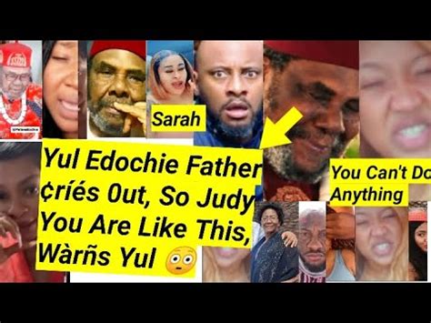 Yul Edochie Father Ri S Ut So Judy You Re Like This W R Yul