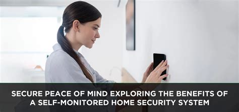 Secure Peace Of Mind Exploring The Benefits Of A Self Monitored Home