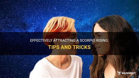 Effectively Attracting A Scorpio Rising Tips And Tricks Shunspirit