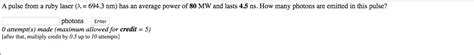 Solved A pulse from a ruby laser (A = 694.3 nm) has an | Chegg.com