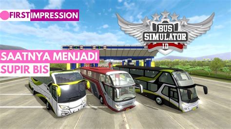 Saatnya Ganti Profesi Jadi Supir Bis Bus Simulator Indonesia Youtube