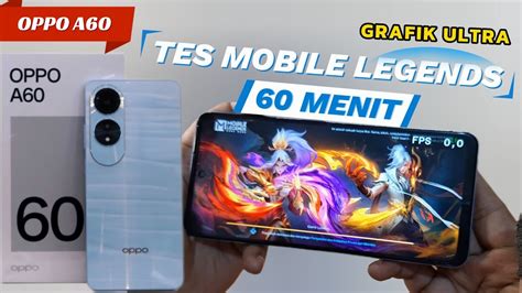 Oppo A60 Tes Mobile Legends 60 Menit🔥 Hp Tahan Banting Kuat Gaming Youtube