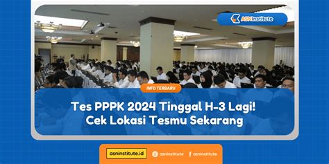 Tes Pppk Tinggal H Lagi Cek Lokasi Tesmu Sekarang