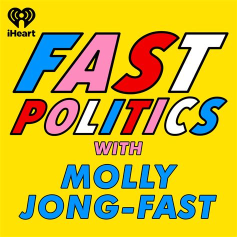 Fast Politics with Molly Jong-Fast | iHeart