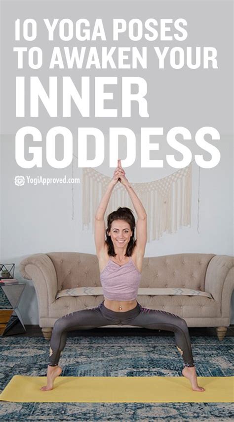 10 Yoga Poses To Awaken Your Inner Goddess And Harness Your Feminine