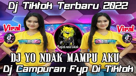 Dj Tiktok Terbaru 2022 Dj Yo Ndak Mampu Remix X Dalane Gusty Viral