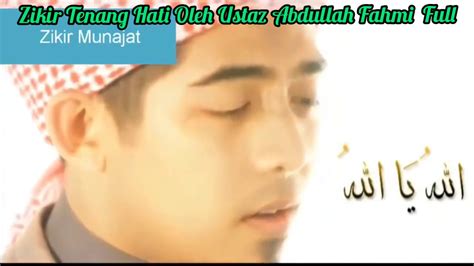 Zikir Tenang Hati Oleh Ustaz Abdullah Fahmi Full Album Youtube