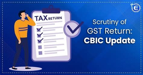 Scrutiny Of Gst Return Cbic Update Enterslice