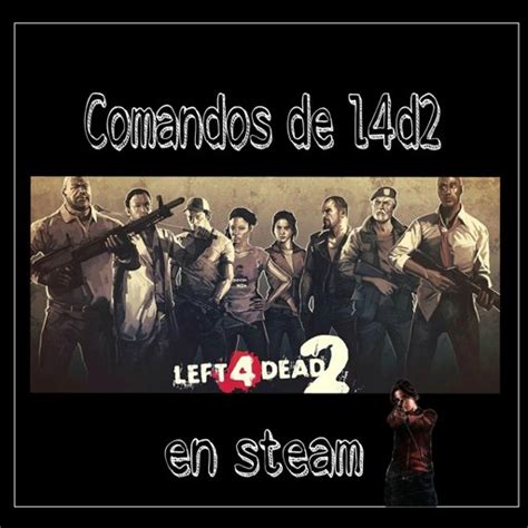 🐱 Comandos De L4d2 En Steam • Left 4 Dead En Español • Amino