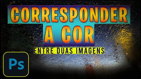 Photoshop Como Igualar A Cor Entre Duas Imagens Deixe Imagens