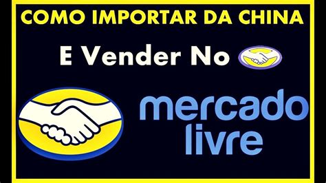 Como Importar Da China E Vender No Brasil No Mercado Livre 2018 YouTube