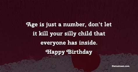 Age is just a number, don’t let it kill your silly child that everyone ...