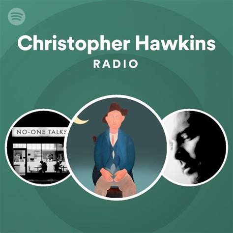 Christopher Hawkins Radio Playlist By Spotify Spotify