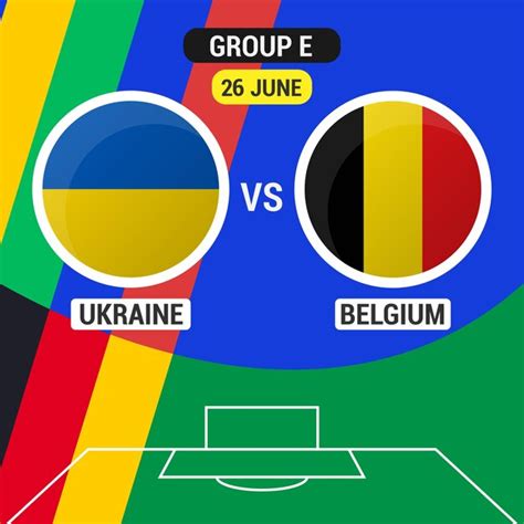 Premium Vector Ukraine Vs Belgium Football Match 2024