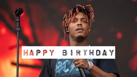 HAPPY BIRTHDAY JUICE WRLD YouTube