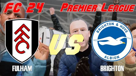 FC 24 23 24 Premier League Simulation Fulham Vs Brighton Hove